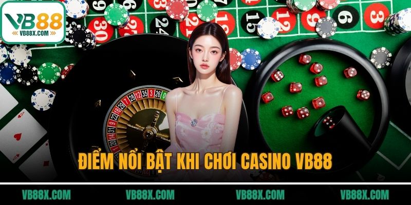 Casino VB88 Điểm nổi bật khi chơi casino VB88