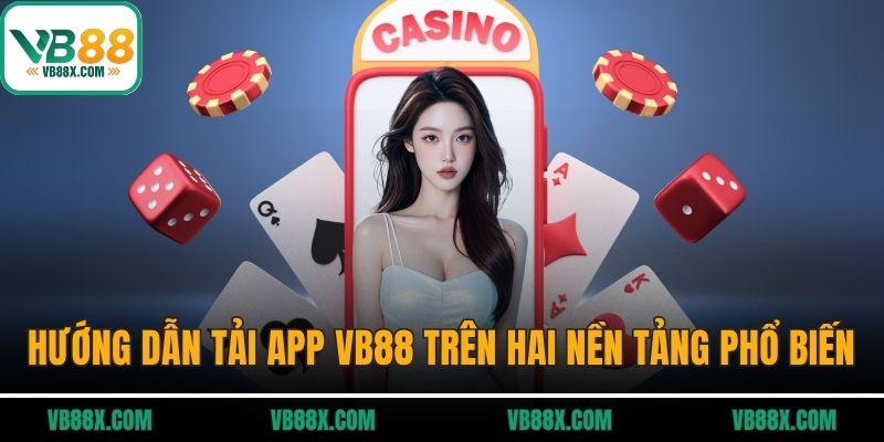 Tải App VB88 Hướng dẫn tải app VB88 trên hai nền tảng phổ biến