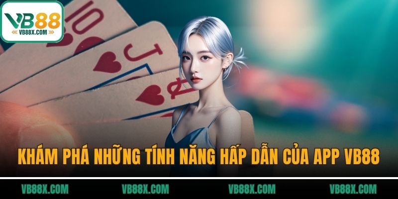 Tải App VB88 Khám phá những tính năng hấp dẫn của app VB88
