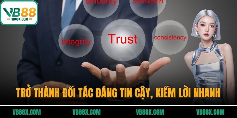 Đại Lý VB88 Trở thành đối tác đáng tin cậy, kiếm lời nhanh của VB88